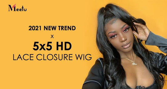 2021 New Trend-5x5 HD Lace Closure Wig | MeetuHair