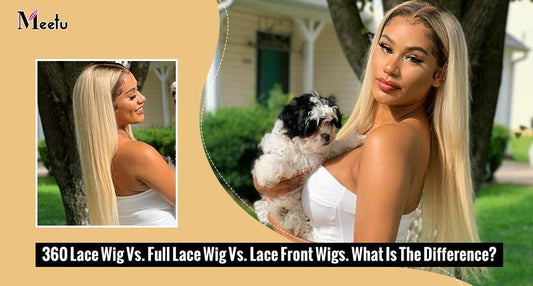 360 Lace Wig Vs. Full Lace Wig Vs. Lace Front Wigs. What Is The Difference? | MeetuHair