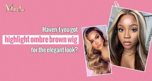 Haven't you got highlight ombre brown wigs for the elegant look? | MeetuHair
