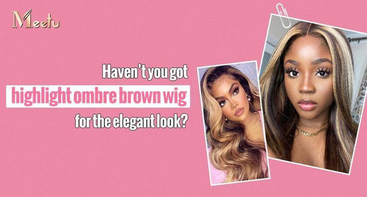 Haven't you got highlight ombre brown wigs for the elegant look? | MeetuHair