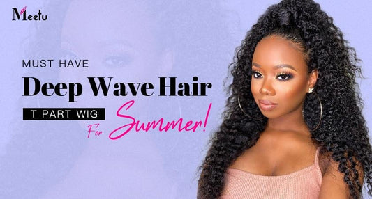 Must Have This Deep Wave Hair T Part Wig For Summer! | MeetuHair