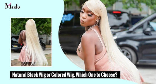 Natural Black Wig or Colored Wig, Which One to Choose? | MeetuHair