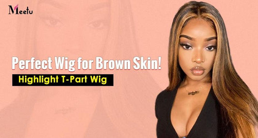 Perfect Wig for Brown Skin! Highlight T-Part Wig | MeetuHair