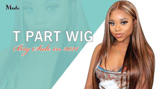 T Part Wig Big Sale in 2021 | MeetuHair