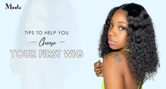 Tips To Help You Choose Your First Wig | MeetuHair