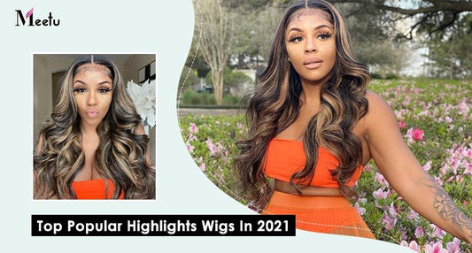 Top Popular Highlights Wigs In 2021 | MeetuHair