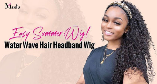 Water Wave hair headband wig- Easy Summer wig! | MeetuHair