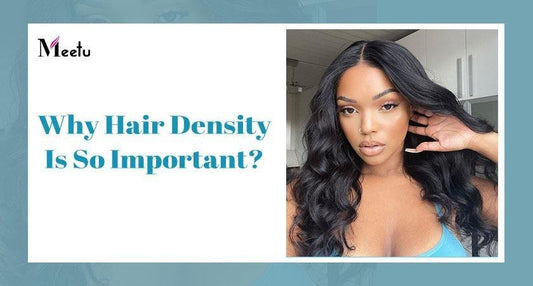 Why Density is So Important？ | MeetuHair